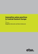 Bernaciak and Kahancová publish new book "Innovative union practices in Central-Eastern Europe"
